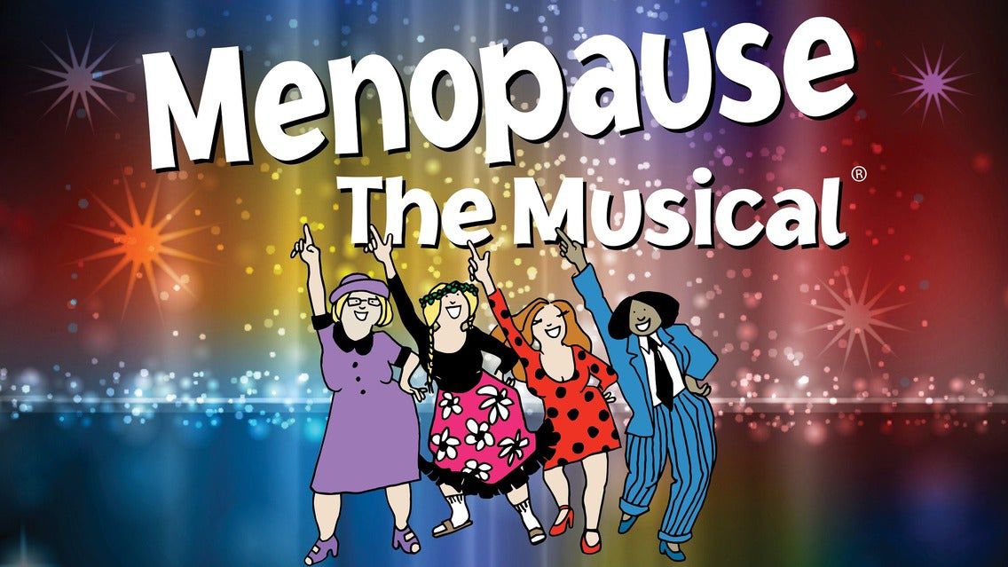 Menopause The Musical - Oct. 19